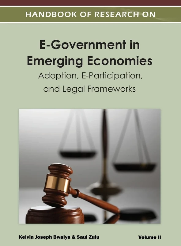 Handbook of Research on E-Government in Emerging Economies: Adoption, E-Participation, and Legal Frameworks (Volume 2 )