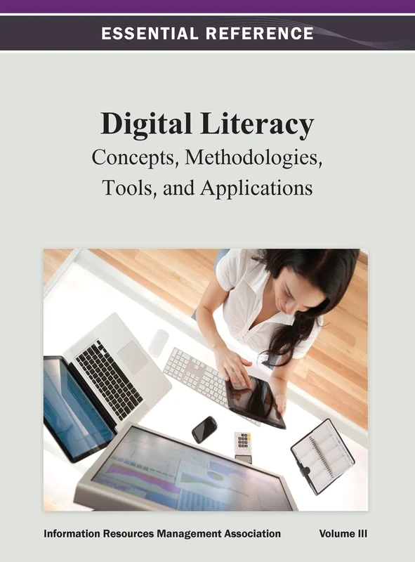 Digital Literacy: Concepts, Methodologies, Tools, and Applications Vol 3
