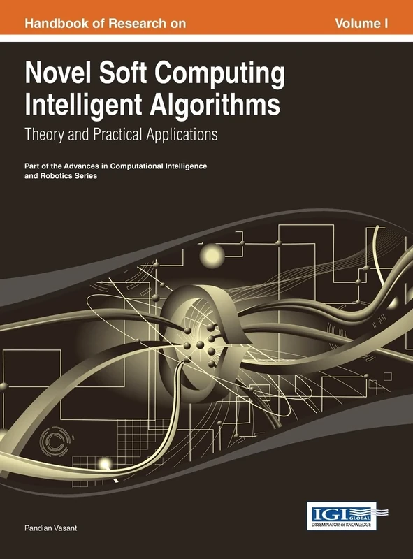 Handbook of Research on Novel Soft Computing Intelligent Algorithms: Theory and Practical Applications Vol 1