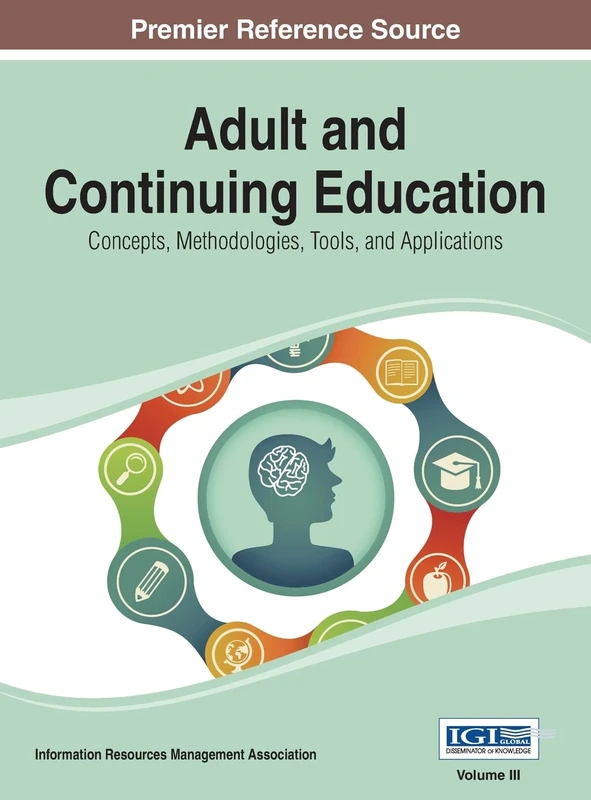 Adult and Continuing Education: Concepts, Methodologies, Tools, and Applications Vol 3
