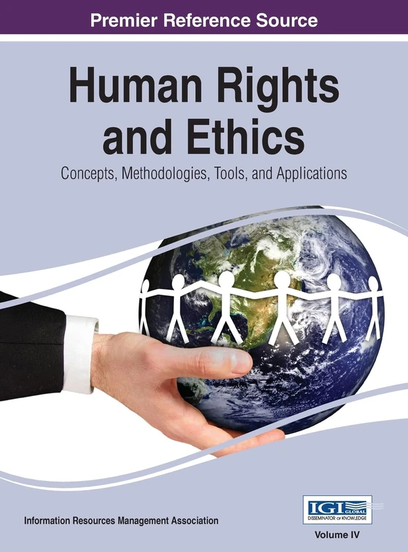 Human Rights and Ethics: Concepts, Methodologies, Tools, and Applications Vol 4