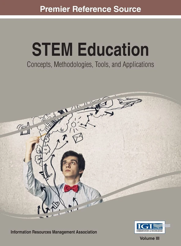 STEM Education: Concepts, Methodologies, Tools, and Applications, Vol 3