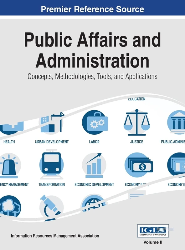 Public Affairs and Administration: Concepts, Methodologies, Tools, and Applications, VOL 2