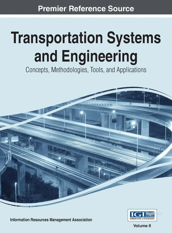 Transportation Systems and Engineering: Concepts, Methodologies, Tools, and Applications, Vol 2