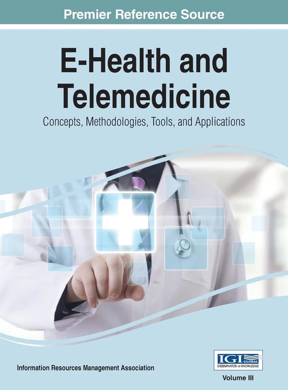 E-Health and Telemedicine: Concepts, Methodologies, Tools, and Applications, VOL 3