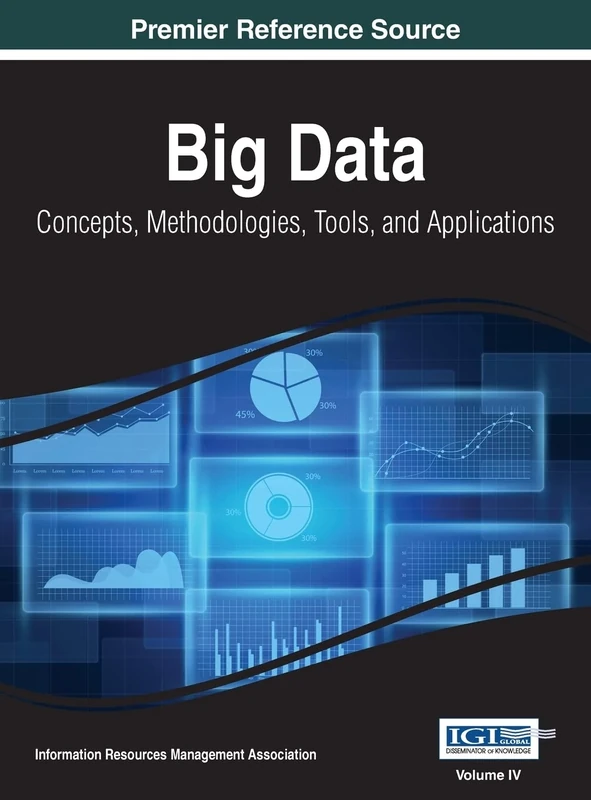 Big Data: Concepts, Methodologies, Tools, and Applications, VOL 4