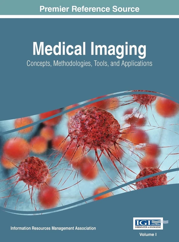 Medical Imaging: Concepts, Methodologies, Tools, and Applications, VOL 1
