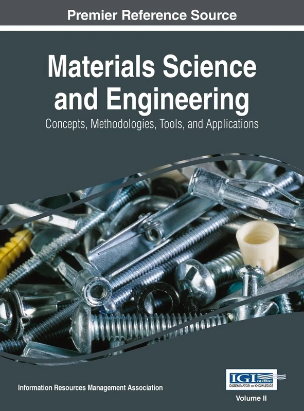 Materials Science and Engineering: Concepts, Methodologies, Tools, and Applications, VOL 2