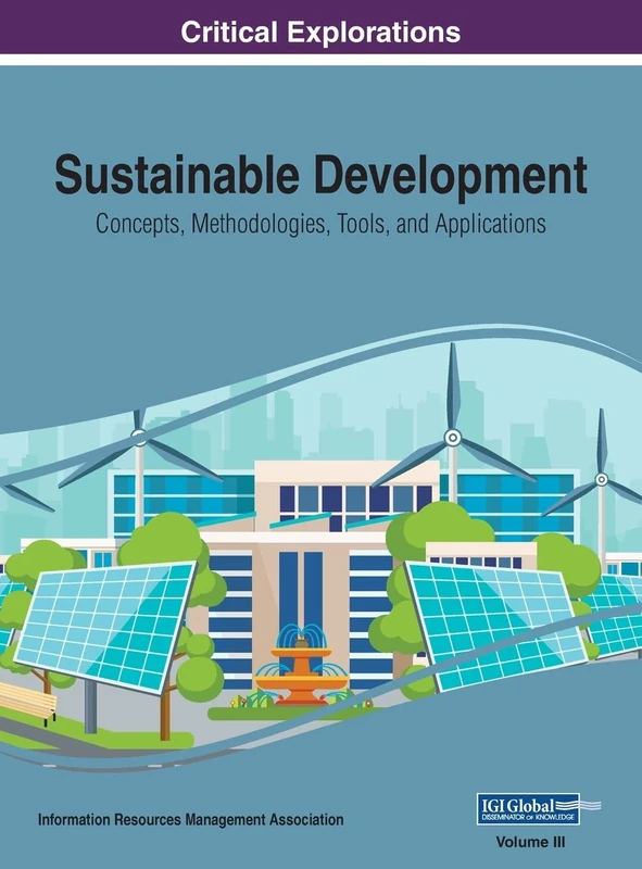 Sustainable Development: Concepts, Methodologies, Tools, and Applications, VOL 3