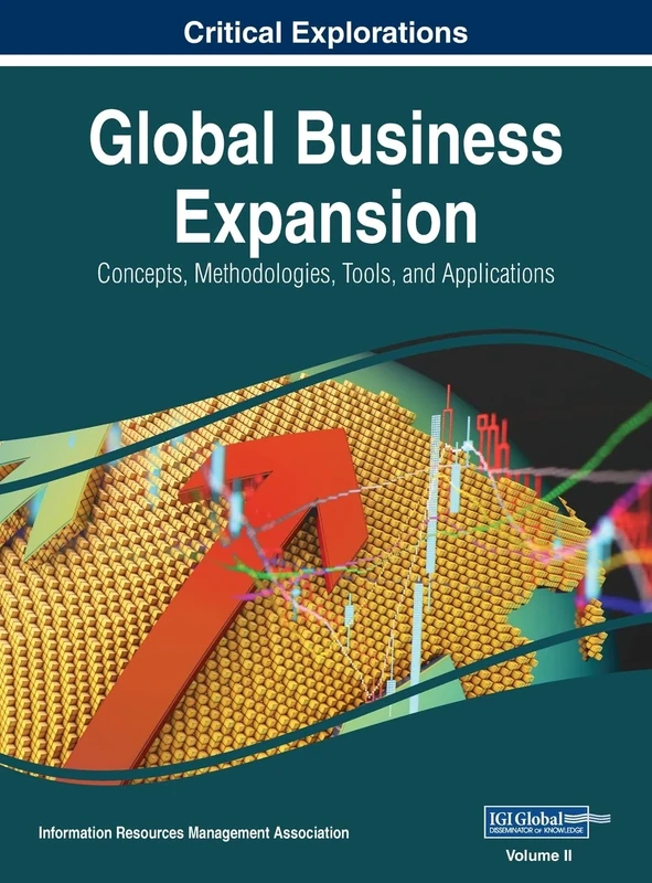 Global Business Expansion: Concepts, Methodologies, Tools, and Applications, VOL 2