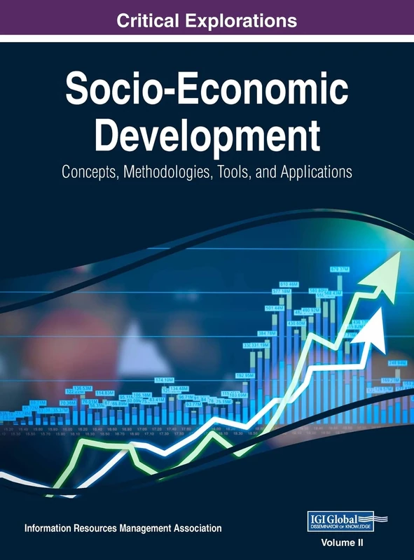 Socio-Economic Development: Concepts, Methodologies, Tools, and Applications, VOL 2