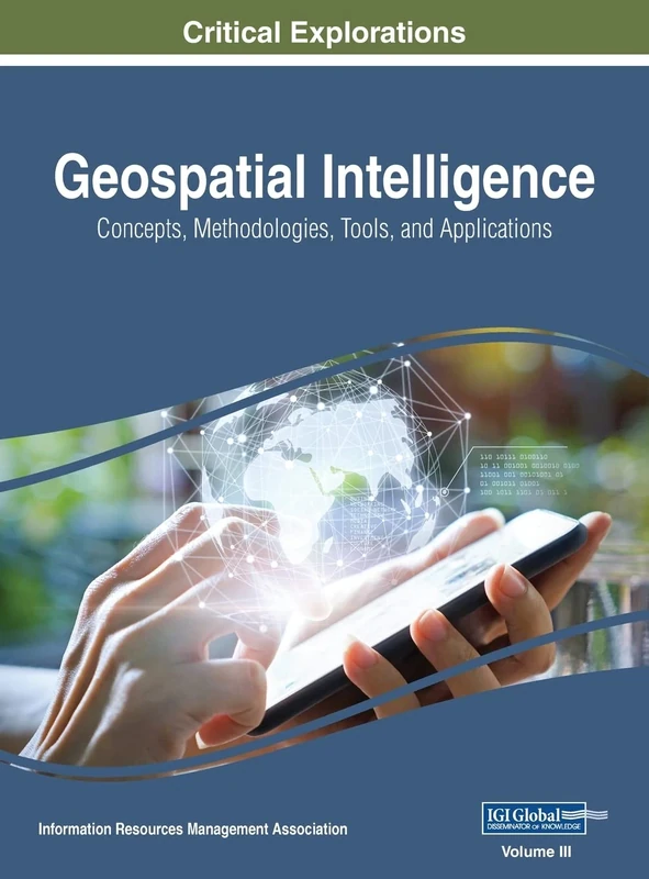 Geospatial Intelligence: Concepts, Methodologies, Tools, and Applications, VOL 3