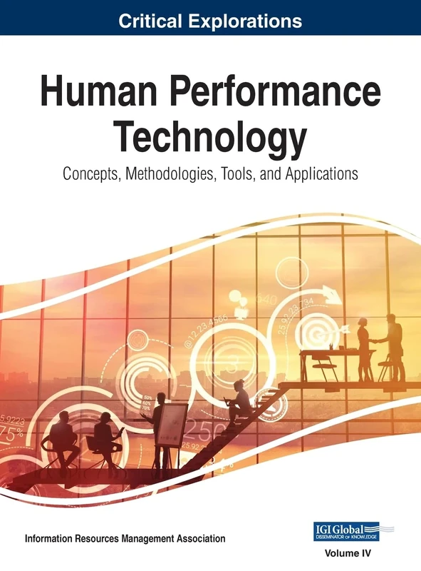 Human Performance Technology: Concepts, Methodologies, Tools, and Applications, VOL 4