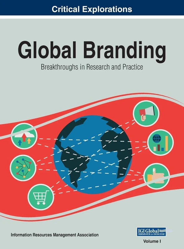 Global Branding: Breakthroughs in Research and Practice, VOL 1