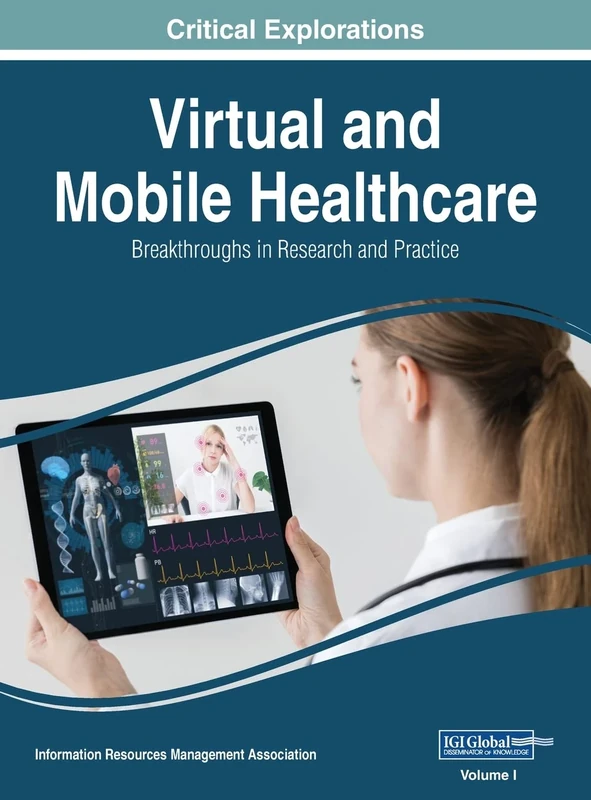 Virtual and Mobile Healthcare: Breakthroughs in Research and Practice, VOL 1