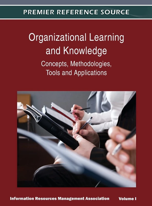 Organizational Learning and Knowledge: Concepts, Methodologies, Tools and Applications (Volume 1)