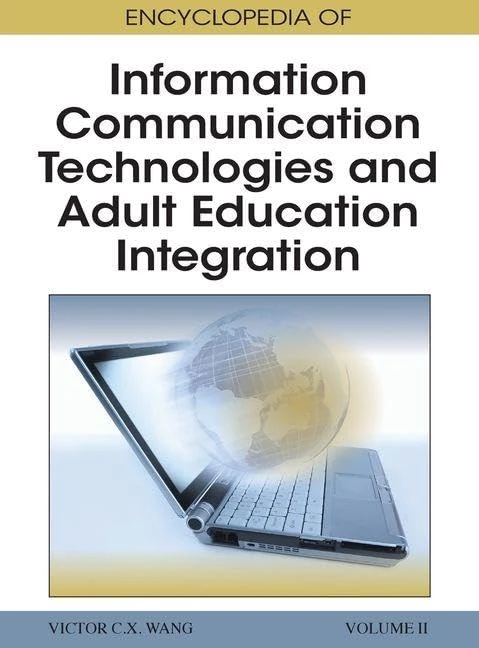 Encyclopedia of Information Communication Technologies and Adult Education Integration Vol 2