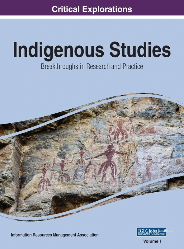 Indigenous Studies: Breakthroughs in Research and Practice, VOL 1