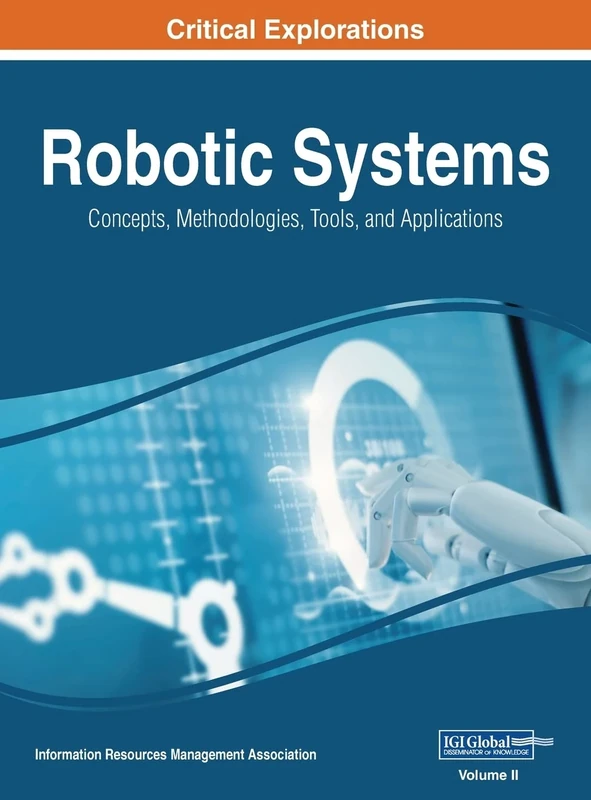 Robotic Systems: Concepts, Methodologies, Tools, and Applications, VOL 2