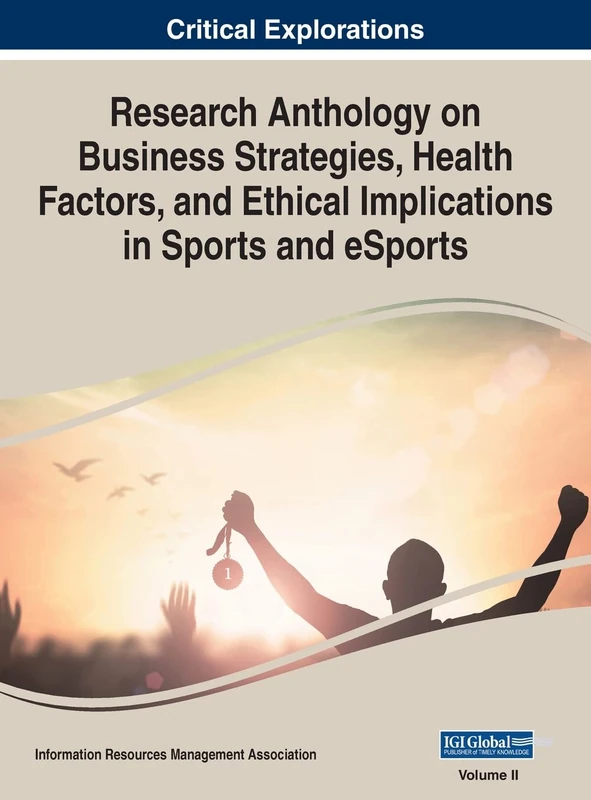 Research Anthology on Business Strategies, Health Factors, and Ethical Implications in Sports and eSports, VOL 2 - Image 1
