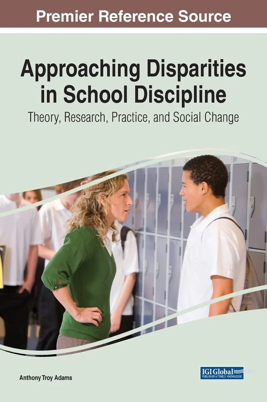 Approaching Disparities in School Discipline: Theory, Research, Practice, and Social Change (e-Book Collection - Copyright 2022)