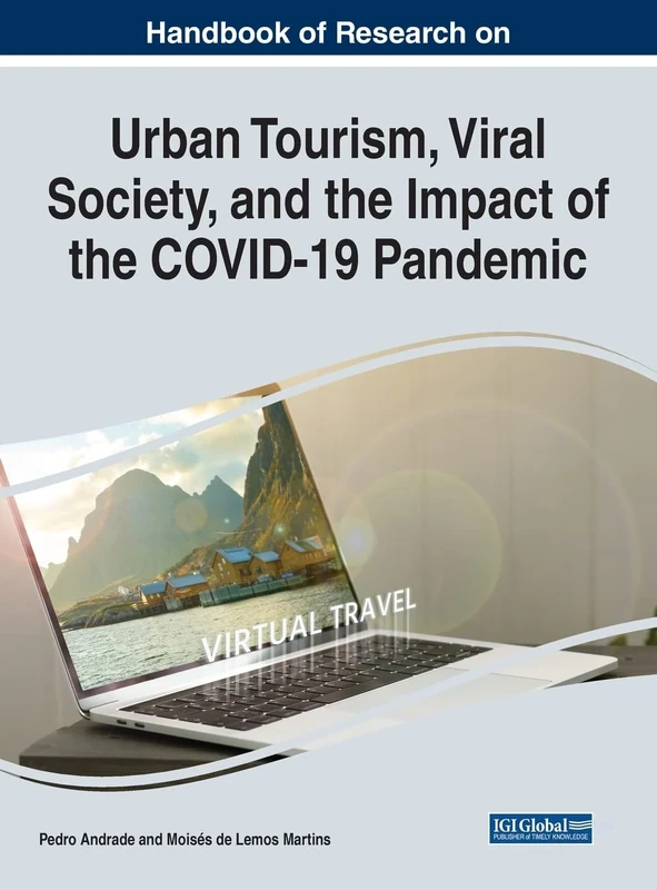 Urban Tourism, Viral Society, and the Impact of the COVID-19 Pandemic (Advances in Hospitality, Tourism, and the Services Industry)