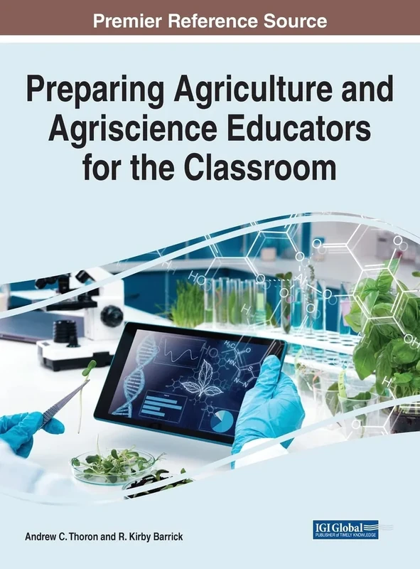Preparing Agriculture and Agriscience Educators for the Classroom (Advances in Higher Education and Professional Development)