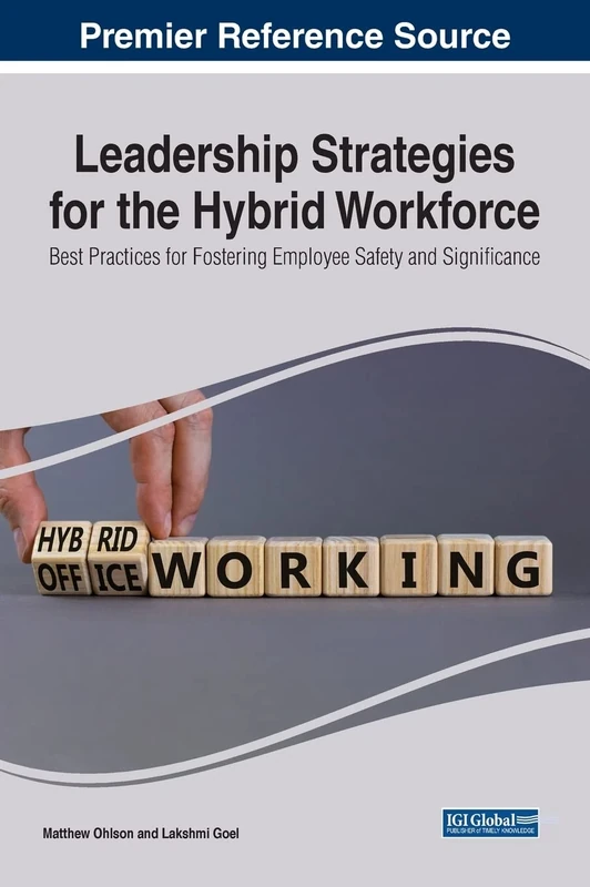 Leadership Strategies for the Hybrid Workforce: Best Practices for Fostering Employee Safety and Significance (e-Book Collection - Copyright 2022)