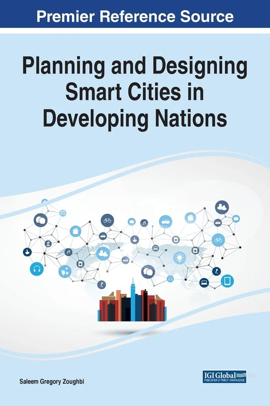 Planning and Designing Smart Cities in Developing Nations (Advances in Electronic Government, Digital Divide, and Regional Development)