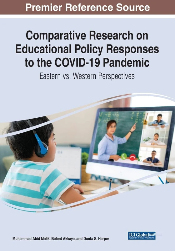 Comparative Research on Educational Policy Responses to the COVID-19 Pandemic: Eastern vs. Western Perspectives (Advances in Educational Marketing, Administration, and Leadership)