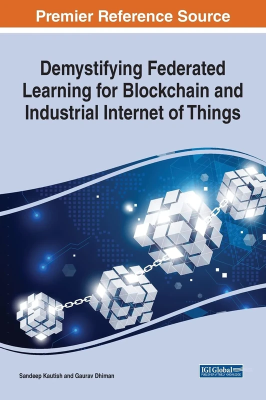 Demystifying Federated Learning for Blockchain and Industrial Internet of Things (Advances in Computational Intelligence and Robotics)