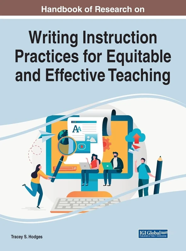 Handbook of Research on Writing Instruction Practices for Equitable and Effective Teaching (Advances in Educational Technologies and Instructional Design)