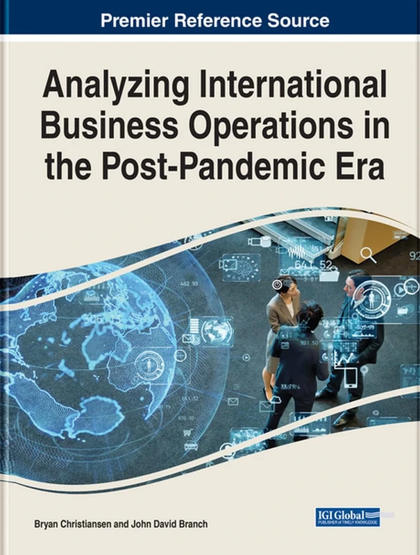 Analyzing International Business Operations in the Post-Pandemic Era (Advances in Business Strategy and Competitive Advantage)