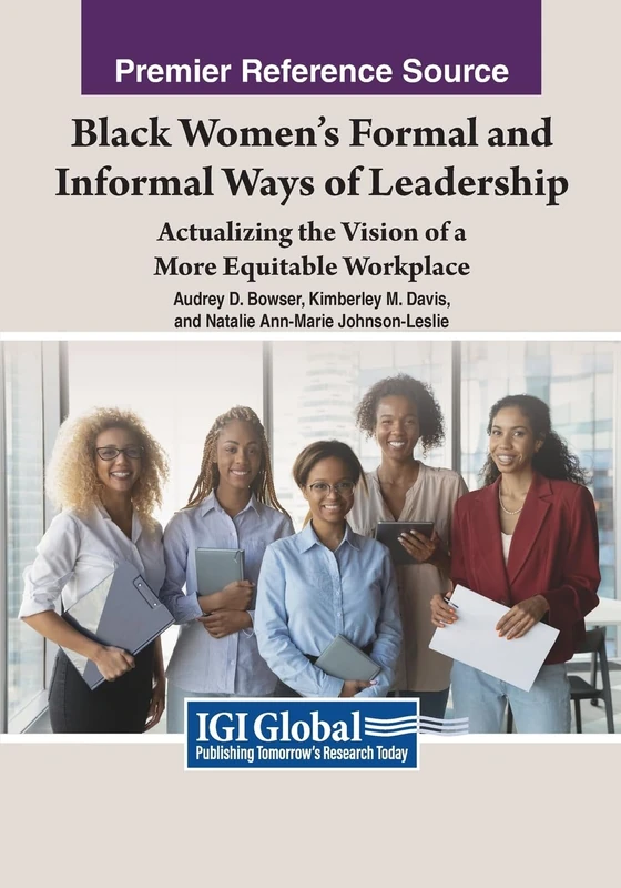 Black Women’s Formal and Informal Ways of Leadership: Actualizing the Vision of a More Equitable Workplace