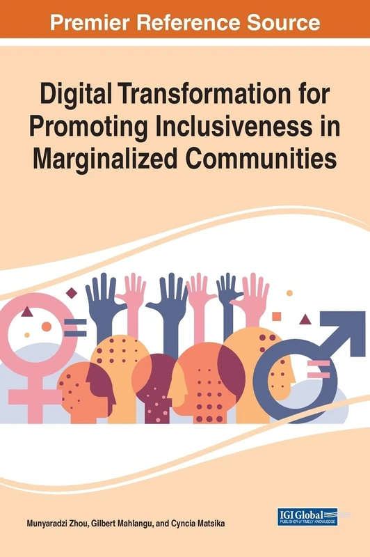 Digital Transformation for Promoting Inclusiveness in Marginalized Communities (Advances in It Standards and Standardization Research)
