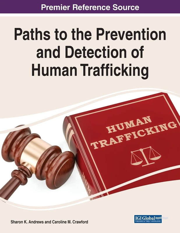 Paths to the Prevention and Detection of Human Trafficking (Advances in Criminology, Criminal Justice, and Penology)