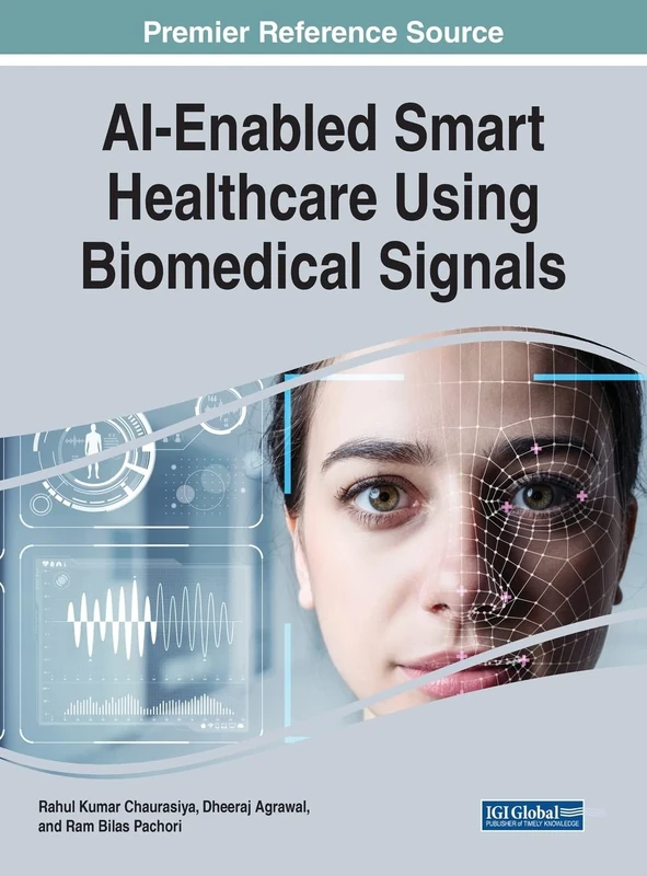 AI-Enabled Smart Healthcare Using Biomedical Signals (Advances in Bioinformatics and Biomedical Engineering)