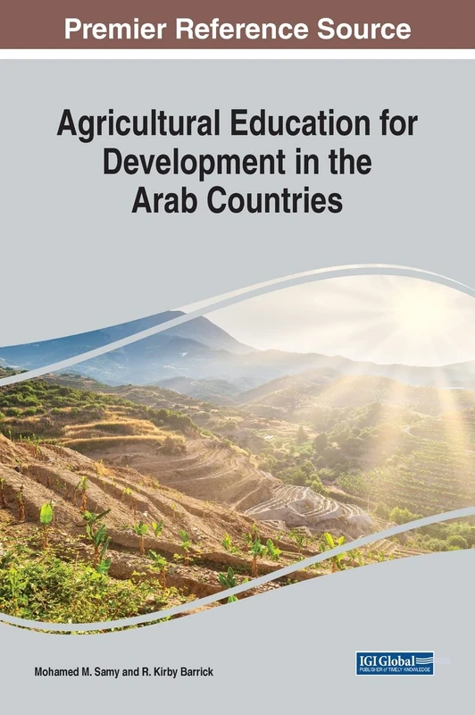 Agricultural Education for Development in the Arab Countries (Advances in Educational Technologies and Instructional Design)