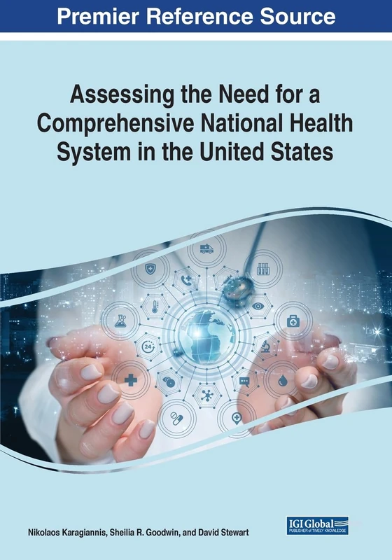 Assessing the Need for a Comprehensive National Health System in the United States (Advances in Healthcare Information Systems and Administration) - Image 1