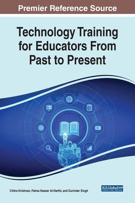 Technology Training for Educators From Past to Present (Advances in Higher Education and Professional Development)