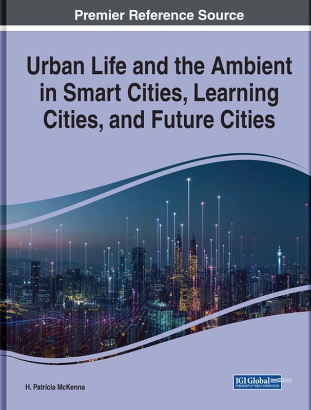 Urban Life and the Ambient in Smart Cities, Learning Cities, and Future Cities