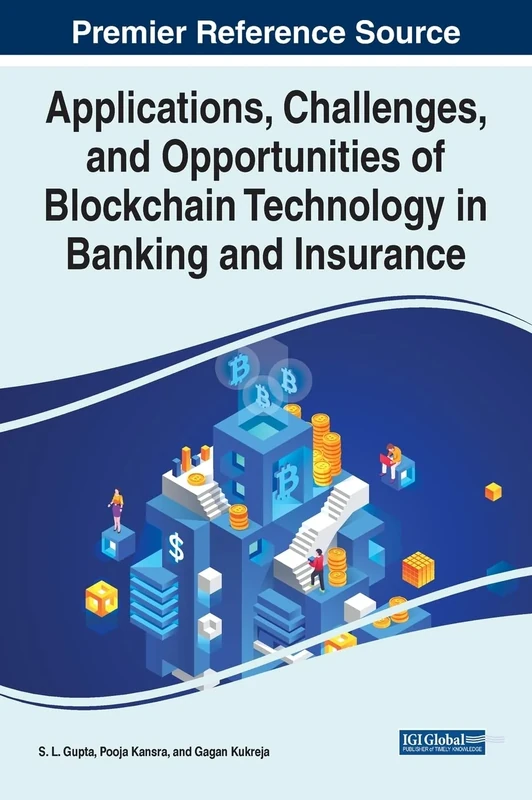 Applications, Challenges, and Opportunities of Blockchain Technology in Banking and Insurance (Advances in Finance, Accounting, and Economics)