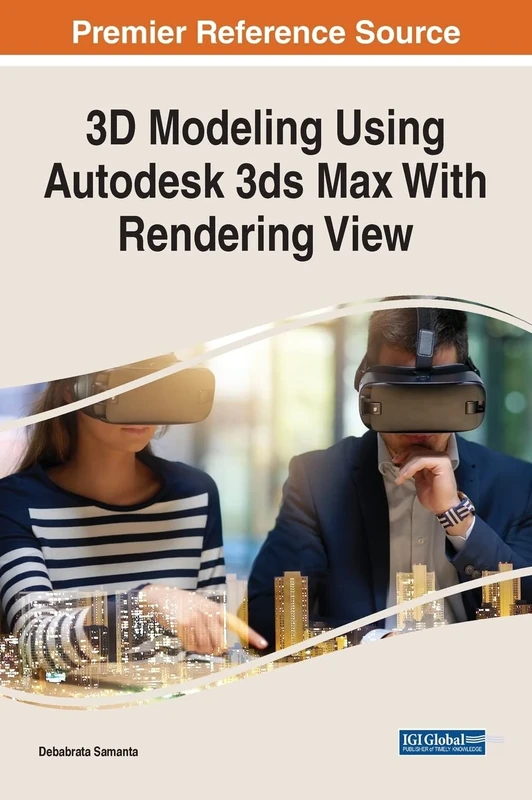 3D Modeling Using Autodesk 3ds Max With Rendering View (Advances in Web Technologies and Engineering)