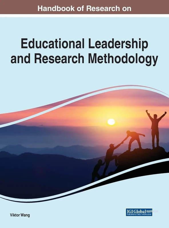 Handbook of Research on Educational Leadership and Research Methodology (Advances in Educational Marketing, Administration, and Leadership)