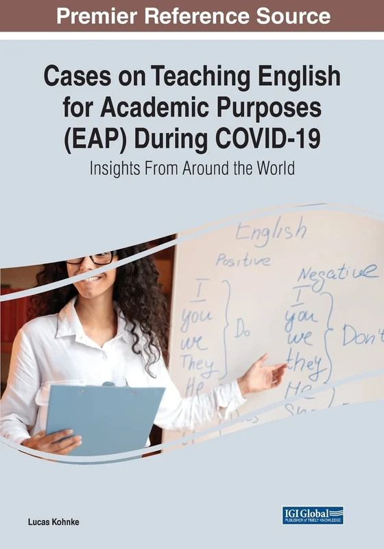 Cases on Teaching English for Academic Purposes (EAP) During COVID-19: Insights From Around the World