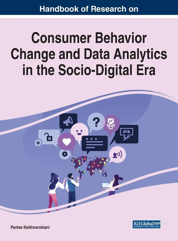 Consumer Behavior Change and Data Analytics in the Socio-Digital Era (Advances in Marketing, Customer Relationship Management, and E-services)