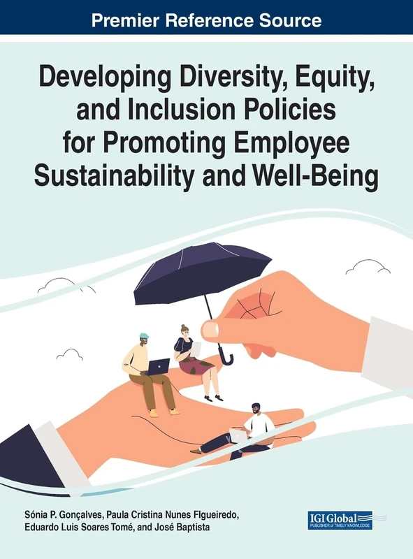 Developing Diversity, Equity, and Inclusion Policies for Promoting Employee Sustainability and Well-Being (Advances in Human Resources Management and Organizational Development)