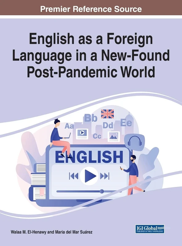 English as a Foreign Language in a New-Found Post-Pandemic World (Advances in Educational Technologies and Instructional Design)