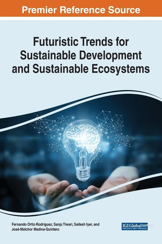 Futuristic Trends for Sustainable Development and Sustainable Ecosystems (e-Book Collection - Copyright 2022)