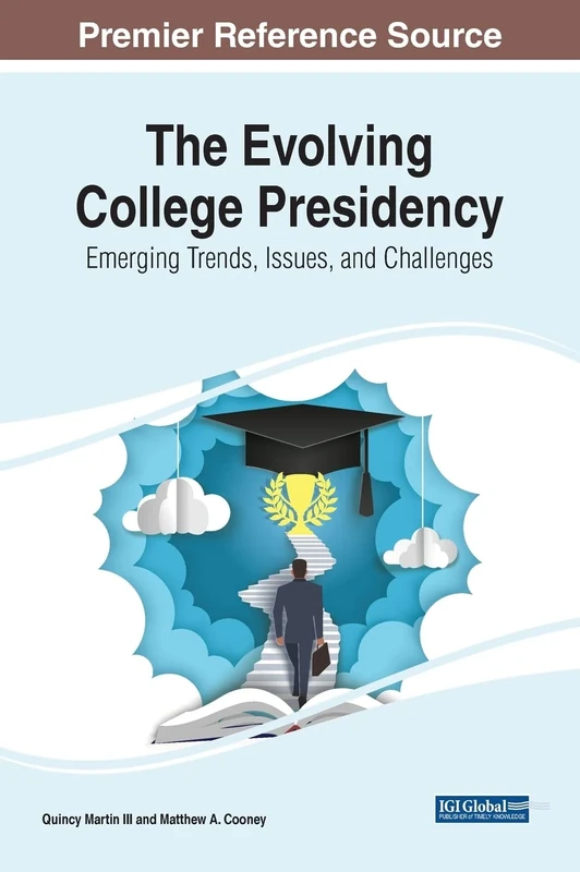 The Evolving College Presidency: Emerging Trends, Issues, and Challenges (e-Book Collection - Copyright 2022)